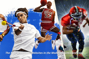 Empowering Athletes: The Role of Personal Websites in the Modern Sports Landscape