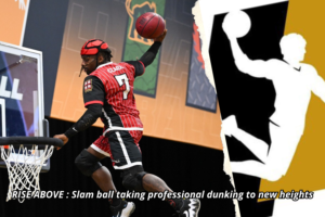 Slam Ball: Professional Dunkers Elevating Sports